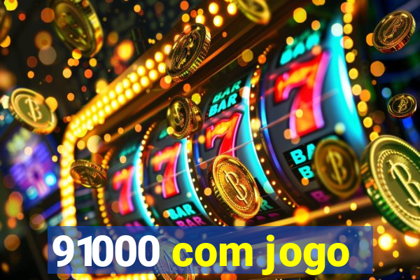 91000 com jogo